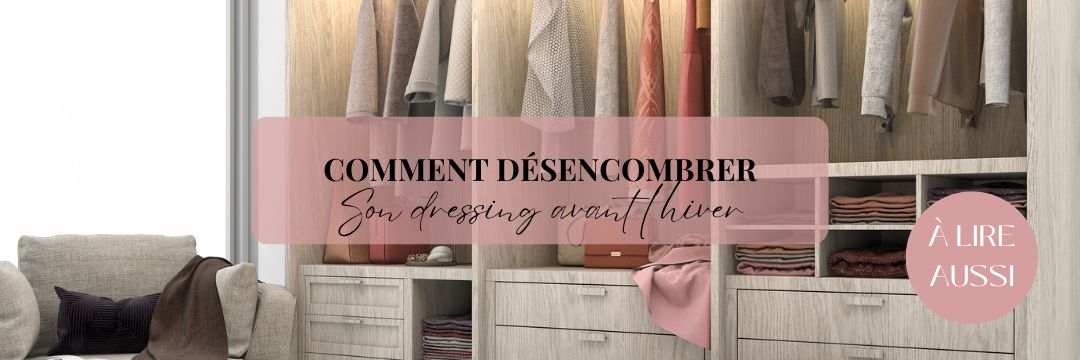 Comment désencombrer son dressing avant l'hiver